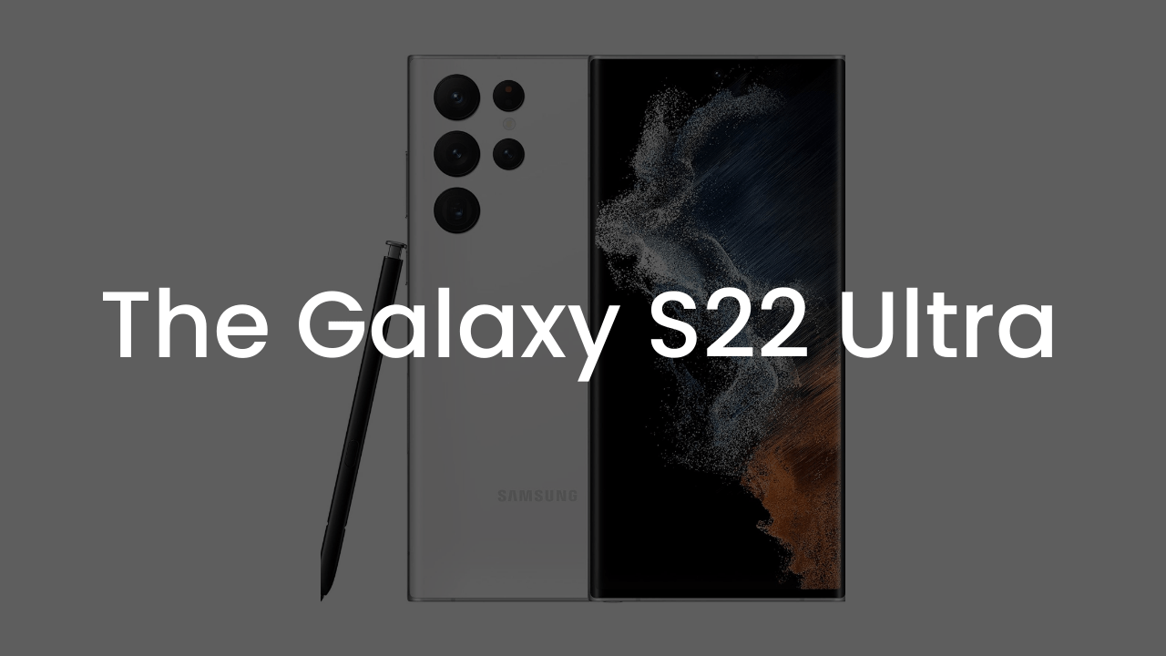 Ultra Article: All about the new Samsung Galaxy S22 Ultra Ultra Article: All about the new Samsung Galaxy S22 Ultra